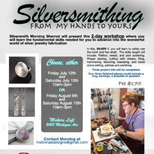 Silversmithing Workshop From My Hands to Yours Friday, July 12th, and Saturday, July 13th